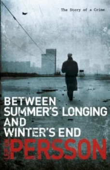 Image of Between Summers Longing and Winters End by Leif G W Persson Paperback
