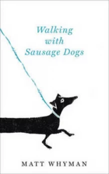 Image of Walking with Sausage Dogs by Matt Whyman Paperback