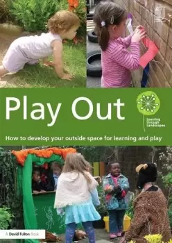 Image of Play OutHow to develop your outside space for learning and play