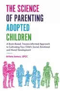 Image of science of parenting adopted children a brain based trauma informed approac