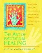 Image of art of emotional healing over 60 simple exercises for exploring emotions th
