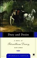 Image of duty and desire a novel of fitzwilliam darcy gentleman