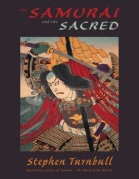 Image of The Samurai and the Sacred by Stephen Turnbull Hardback