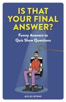 Image of Is That Your Final Answer? Funny Answers to Quiz Show Questions