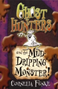 Image of Ghost Hunters and the Mud-Dripping Monster by Cornelia Funke Paperback