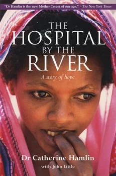 Image of The Hospital by the River by Dr. Catherine Hamlin Book