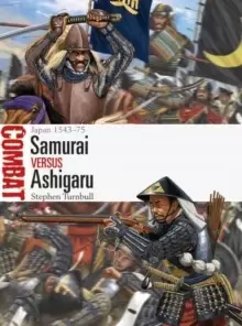 Image of Samurai vs Ashigaru : Japan 1543-75