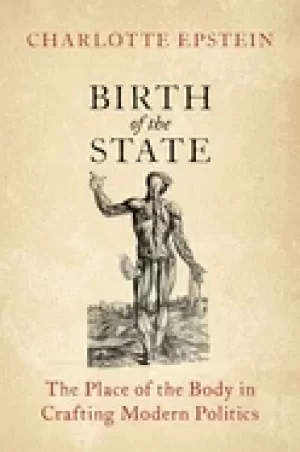 Image of birth of the state the place of the body in crafting modern politics