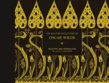 Image of The Illustrated letters of Oscar Wilde : A Life in Letters, Writings and Wit