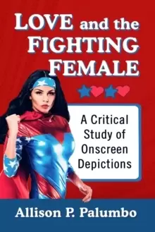 Image of Love and the Fighting Female : A Critical Study of Onscreen Depictions