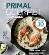 Image of primal gourmet cookbook whole30 endorsed its not a diet if its delicious