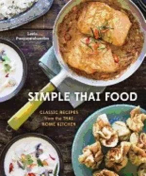 Image of simple thai food classic recipes from the thai home kitchen