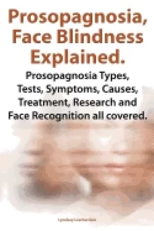 Image of prosopagnosia face blindness explained prosopagnosia types tests symptoms c