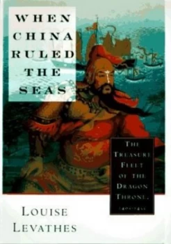 Image of When China Ruled the Seas by Louis Levathes Paperback