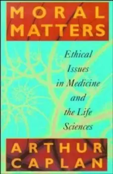 Image of Moral matters by Arthur Caplan