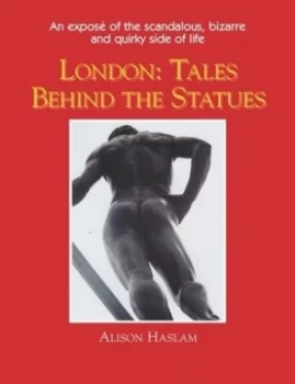 Image of London - Tales behind the Statues by Alison Haslam and Irena Wojnarowska Book