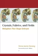 Image of crystals fabrics and fields metaphors that shape embryos