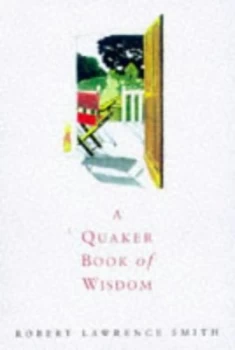 Image of A Quaker Book of Wisdom. by Robert Lawrence Smith Hardback