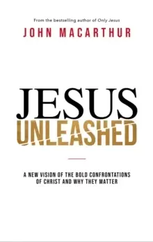 Image of Jesus Unleashed : A New Vision of the Bold Confrontations of Christ and Why They Matter