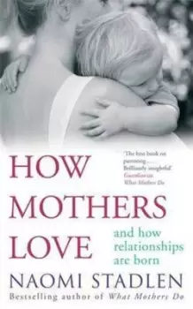 Image of How mothers love by Naomi Stadlen