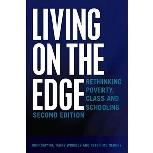 Image of Living on the Edge Rethinking Poverty, Class and Schooling, Second Edition Paperback / softback 2018
