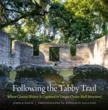 Image of Following the Tabby Trail : Where Coastal History Is Captured in Unique Oyster-Shell Structures