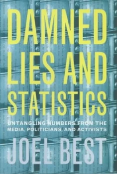 Image of Damned Lies and Statistics by Joel Best Hardback