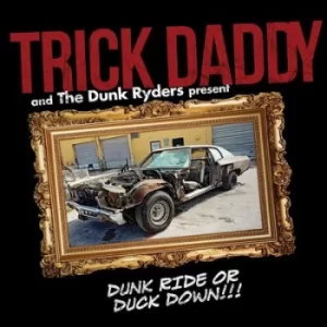 Image of Dunk Ride Or Duck Down by Trick Daddy CD Album