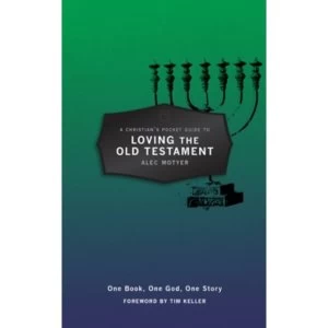 Image of A Christians Pocket Guide to Loving The Old Testament: One Book, One God, One Story by Alec Motyer (Paperback, 2015)