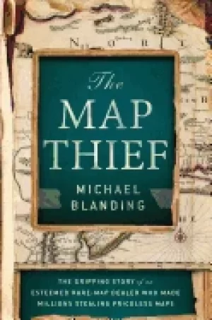 Image of map thief the gripping story of an esteemed rare map dealer who made millio