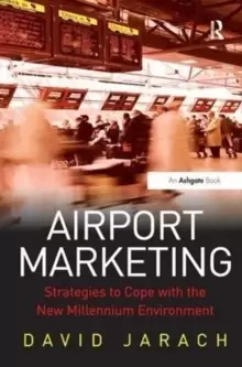 Image of Airport Marketing : Strategies to Cope with the New Millennium Environment