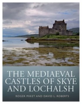 Image of The Mediaeval Castles of Skye and Lochalsh by Roger Miket Paperback
