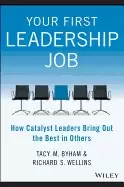 Image of your first leadership job how catalyst leaders bring out the best in others