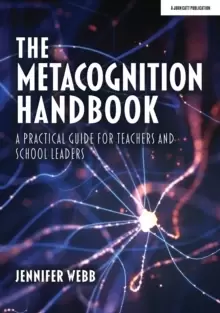Image of The Metacognition Handbook : A Practical Guide for Teachers and School Leaders