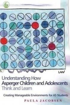 Image of Understanding How Asperger Children and Adolescents Think and Learn by Paula Jacobsen Paperback