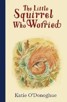 Image of The Little Squirrel Who Worried by Katie O'donoghue