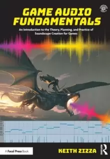 Image of Game Audio Fundamentals : An Introduction to the Theory, Planning, and Practice of Soundscape Creation for Games
