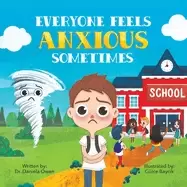 Image of everyone feels anxious sometimes a kids guide to overcoming anxiety and fin