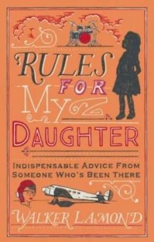 Image of Rules for My Daughter by Walker Lamond Hardback