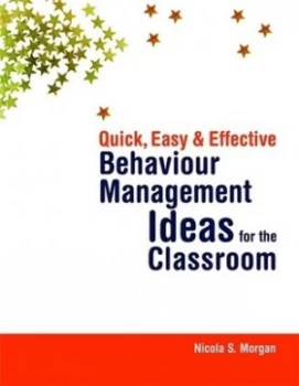 Image of Quick Easy and Effective Behaviour Management Ideas for the Classroom by Nicola Morgan Book