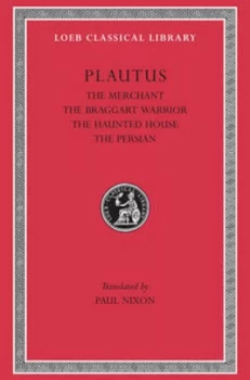 Image of The Merchant the Braggart Warrior the Haunted House the Persian L163 V 3 trans. Nixon latin by Plautus Hardback