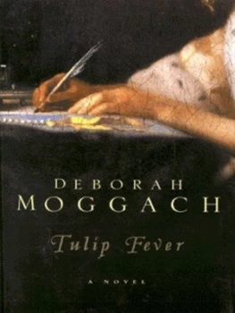 Image of Tulip Fever by Deborah Moggach Hardback