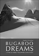 Image of bugaboo dreams a story of skiers helicopters and mountains