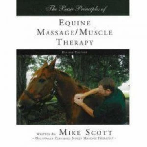Image of The Basic Principles of Equine Massage/muscle Therapy by Mike Scott Paperback