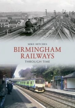 Image of Birmingham Railways by Mike Hitches Paperback
