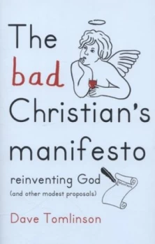 Image of The Bad Christians Manifesto by Dave Tomlinson Hardback