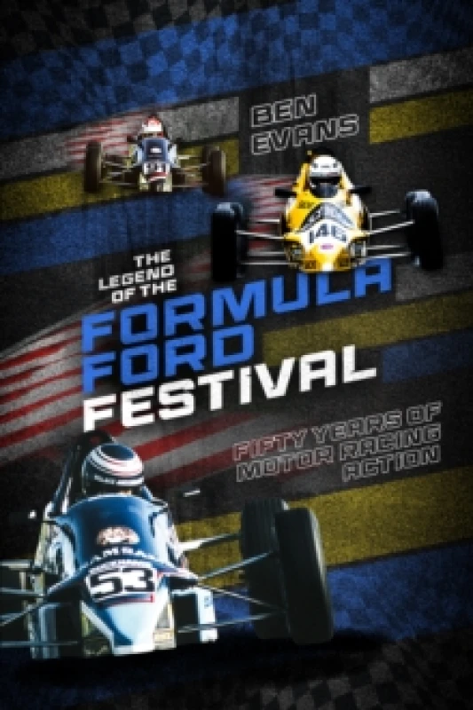Image of The Legend of the Formula Ford Festival : Fifty Years of Motor Racing Action Hardback