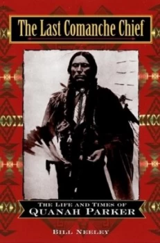 Image of The Last Comanche Chief by Bill Neeley Paperback