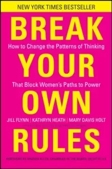 Image of Break Your Own Rules : How to Change the Patterns of Thinking that Block Womens Paths to Power