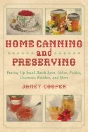 Image of home canning and preserving putting up small batch jams jellies pickles chu